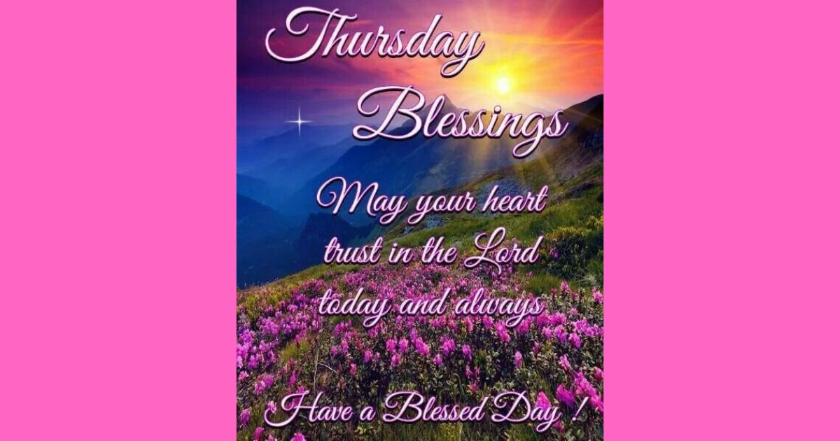 55 Uplifting Thursday Blessings to Enrich Your Life and Bring Joy – Blessings Zing