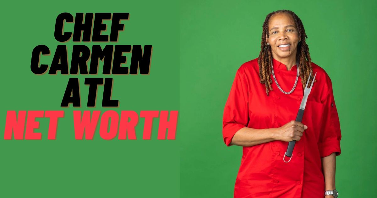 Chef Carmen Atl Net Worth 2024 The Inspiring Journey of a Culinary Sensation